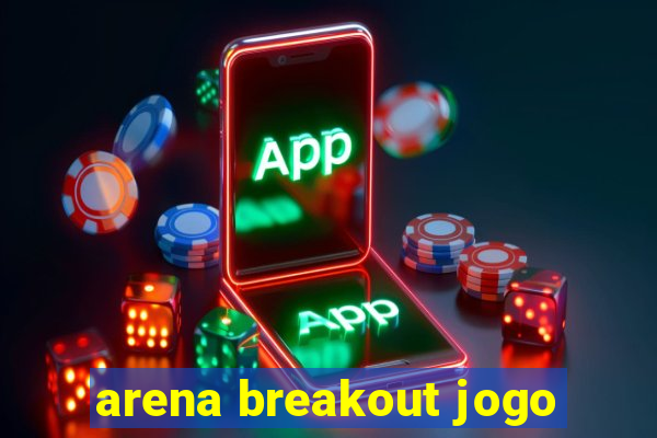 arena breakout jogo